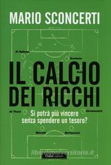 Il calcio dei ricchi. Si potrà più vincere senza spendere un tesoro? Il calcio dei ricchi. Si potrà più vincere senza spendere un tesoro?