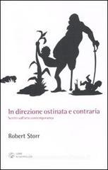 In direzione ostinata e contraria. Scritti sull'arte contemporanea In direzione ostinata e contraria. Scritti sull'arte contemporanea