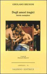 Degli amori tragici. Istoria esemplare Degli amori tragici. Istoria esemplare