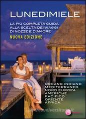 Lunedimiele. La più completa guida alla scelta dei viaggi di nozze e d'amore Lunedimiele. La più completa guida alla scelta dei viaggi di nozze e d'amore