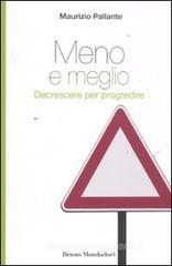Meno e meglio. Decrescere per progredire Meno e meglio. Decrescere per progredire
