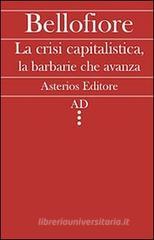 La crisi capitalistica, la barbarie che avanza La crisi capitalistica, la barbarie che avanza