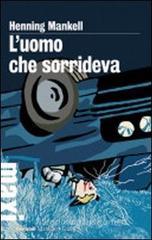 L' uomo che sorrideva. Le inchieste del commissario Kurt Wallander vol.4 L' uomo che sorrideva. Le inchieste del commissario Kurt Wallander vol.4