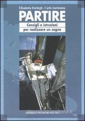 Partire. Consigli e istruzioni per realizzare un sogno Partire. Consigli e istruzioni per realizzare un sogno