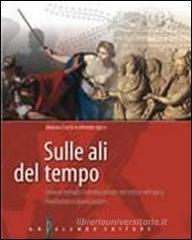 Sulle ali del tempo. Itinerari matematici interdisciplinari nel mito e nell'epica. Per le Scuole superiori