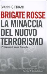Brigate rosse. La minaccia del nuovo terrorismo Brigate rosse. La minaccia del nuovo terrorismo