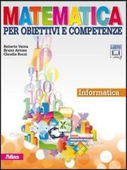 Matematica per obiettivi e competenze. Informatica. Con espansione online. Per la Scuola media