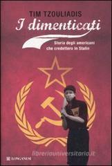 I dimenticati. Storia degli americani che credettero a Stalin