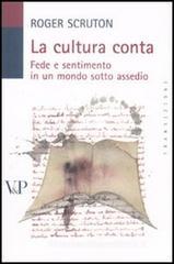 La cultura conta. Fede e sentimento in un mondo sotto assedio La cultura conta. Fede e sentimento in un mondo sotto assedio