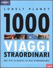 Mille viaggi straordinari dai pił classici ai pił stravaganti Mille viaggi straordinari dai pił classici ai pił stravaganti