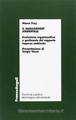 Il management ambientale. Evoluzione organizzativa e gestionale del rapporto impresa ambiente