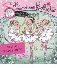 Il mondo del balletto. Stelle sulle punte. Scarpette rosa Il mondo del balletto. Stelle sulle punte. Scarpette rosa