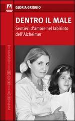 Confronta prezzi Dentro il male. Sentieri d amore nel labirinto dell Alzheimer