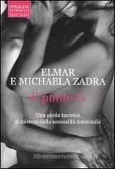 Il punto G. Una guida tantrica al mistero della sessualit� femminile