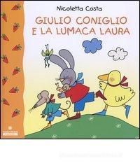 Giulio Coniglio e la lumaca Laura Giulio Coniglio e la lumaca Laura
