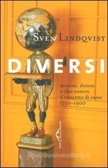 Diversi. Uomini, donne e idee contro il concetto di razza 1750-1900 Diversi. Uomini, donne e idee contro il concetto di razza 1750-1900