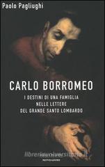 Carlo Borromeo. I destini di una famiglia nelle lettere del grande santo lombardo