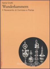 Confronta prezzi Wunderkammern. Il Novecento di Comisso e Parise