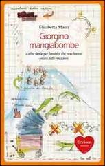 Giorgino mangiabombe e altre storie. Per bambini che non hanno paura delle emozioni Giorgino mangiabombe e altre storie. Per bambini che non hanno paura delle emozioni
