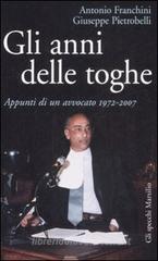 Gli anni delle toghe. Appunti di un avvocato 1972-2007 Gli anni delle toghe. Appunti di un avvocato 1972-2007