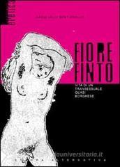 Fiore finto. Vita di un transessuale quasi borghese
