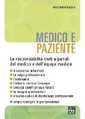 Medico e paziente. Le responsabilità civili e penali del medico e dell'équipe medica Medico e paziente. Le responsabilità civili e penali del medico e dell'équipe medica