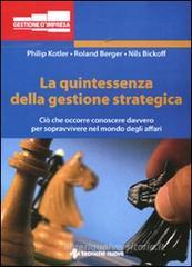 La quintessenza della gestione strategica. Ciò che occorre conoscere davvero per sopravvivere nel mondo degli affari La quintessenza della gestione strategica. Ciò che occorre conoscere davvero per sopravvivere nel mondo degli affari