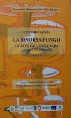 Etnomicologia. La risorsa fungo in alta Valla del Vara