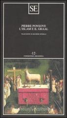 L' Islam e il Graal. Studio sull'esoterismo del Parzival di Wolfram von Eschenbach L' Islam e il Graal. Studio sull'esoterismo del Parzival di Wolfram von Eschenbach