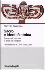 Sacro e identità etnica. Senso del mondo e linea di confine Sacro e identità etnica. Senso del mondo e linea di confine