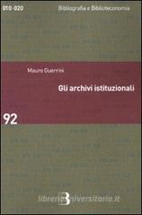 Gli archivi istituzionali. Open access, valutazione della ricerca e diritto d'autore
