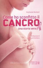 Come ho sconfitto il cancro. Una storia vera