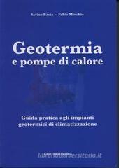 Geotermia e pompe di calore. Guida pratica agli impianti geotermici di climatizzazione Geotermia e pompe di calore. Guida pratica agli impianti geotermici di climatizzazione