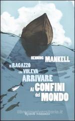 Il ragazzo che voleva arrivare ai confini del mondo Il ragazzo che voleva arrivare ai confini del mondo