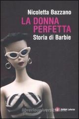 La donna perfetta. Storia di Barbie La donna perfetta. Storia di Barbie