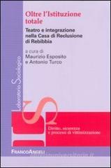 Oltre l'istituzione totale. Teatro e integrazione nella casa di reclusione di Rebibbia Oltre l'istituzione totale. Teatro e integrazione nella casa di reclusione di Rebibbia
