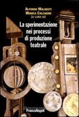 La sperimentazione nei processi di produzione teatrale La sperimentazione nei processi di produzione teatrale