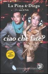 Ciao che fate? Ciao che fate?