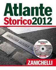 Atlante storico Zanichelli 2012. Con CD-ROM: Enciclopedia storica Atlante storico Zanichelli 2012. Con CD-ROM: Enciclopedia storica