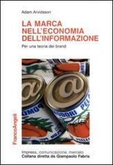 La marca nell'economia dell'informazione. Per una teoria dei brand La marca nell'economia dell'informazione. Per una teoria dei brand