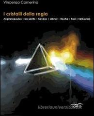 I cristalli della Regia. Anghelopoulos, De Santis, Kovacs, Olivier, Rocha, Rosi, Tarkovskij I cristalli della Regia. Anghelopoulos, De Santis, Kovacs, Olivier, Rocha, Rosi, Tarkovskij