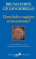 Dove fede e ragione si incontrano? Dove fede e ragione si incontrano?