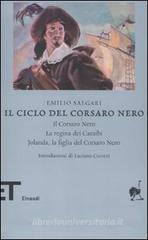Il ciclo del Corsaro Nero: Il Corsaro Nero-La regina dei Caraibi-Jolanda, la figlia del Corsaro Nero Il ciclo del Corsaro Nero: Il Corsaro Nero-La regina dei Caraibi-Jolanda, la figlia del Corsaro Nero