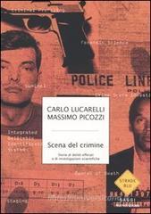 Scena del crimine. Storie di delitti efferati e di investigazioni scientifiche Scena del crimine. Storie di delitti efferati e di investigazioni scientifiche