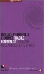 Fragile e spavaldo. Ritratto dell'adolescente di oggi