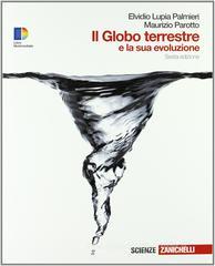 Il globo terrestre e la sua evoluzione. Con espansione online. Per i Licei e gli Ist. magistrali Il globo terrestre e la sua evoluzione. Con espansione online. Per i Licei e gli Ist. magistrali