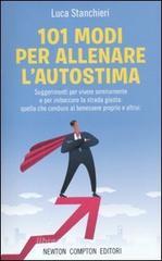 101 modi per allenare l'autostima 101 modi per allenare l'autostima
