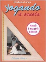 Yogando a scuola. Yoga, scuola, formazione Yogando a scuola. Yoga, scuola, formazione