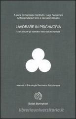 Lavorare in psichiatria. Manuale per gli operatori della salute mentale Lavorare in psichiatria. Manuale per gli operatori della salute mentale