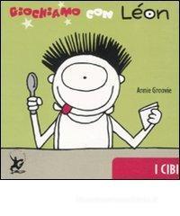 Giochiamo con Léon. I cibi Giochiamo con Léon. I cibi
